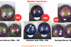 Racing Inferno 15lbs: 10€ Big One Ebonite 15lbs : 10€ Absolute Inferno 15lbs : 10€ Hammer web 15lbs : 40€ - 1